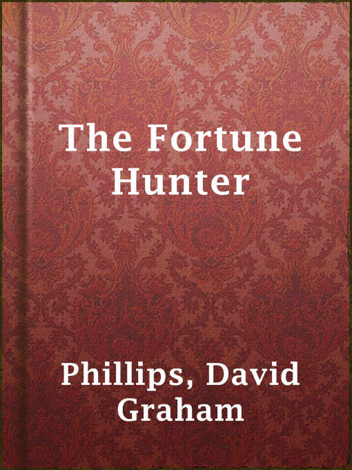 Title details for The Fortune Hunter by David Graham Phillips - Available